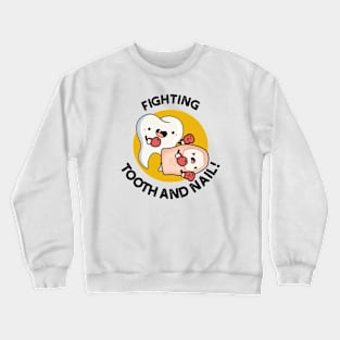 Fighting Tooth And Nail Funny Boxing Puns Crewneck Sweatshirt